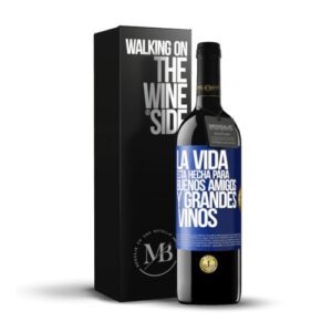 «La vida está hecha para buenos amigos y grandes vinos» Mensaje en una Botella. Vino Tinto Premium Reserva 12 Meses + Gift Box. Etiqueta Azul PERSONALIZABLE