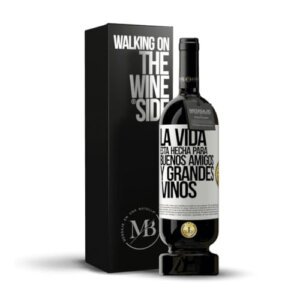 «La vida está hecha para buenos amigos y grandes vinos» Mensaje en una Botella. Vino Tinto Premium Reserva 12 Meses MBS Martín Berasategui System + Gift Box. Etiqueta Blanca PERSONALIZABLE
